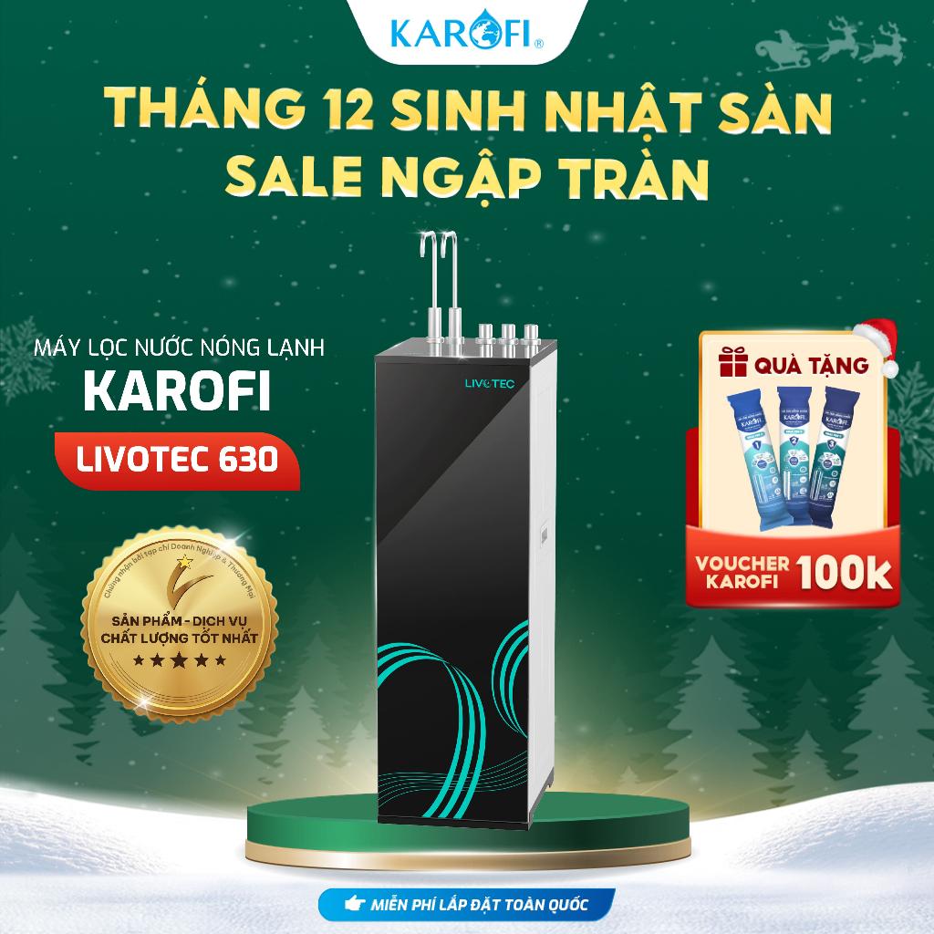 [TẶNG BỘ LÕI] Máy lọc nước Nóng Lạnh 10 lõi KAROFI Livotec 630 - Màng RO Hàn Quốc, Giao lắp miễn phí - Hàng Chính Hãng