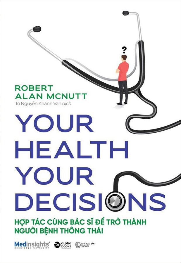 Sách Your Health Your Decisions - Hợp Tác Cùng Bác Sĩ Để Trở Thành Người Bệnh Thông Thái