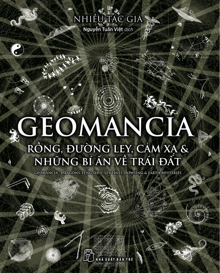 Geomancia - Rồng, Đường Ley, Cảm Xạ &amp; Những Bí Ẩn Về Trái Đất