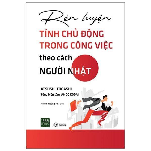 Sách  Rèn Luyện Tính Chủ Động Trong Công Việc Theo Cách Người Nhật