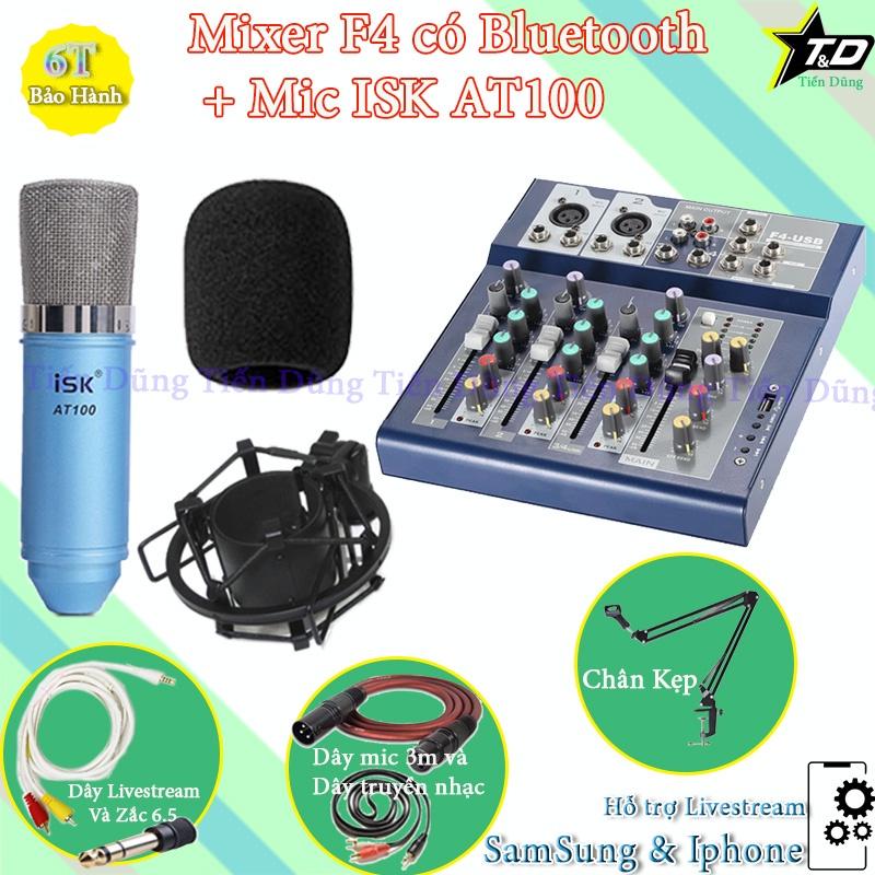 Bộ mic thu âm ISK AT100 và bàn mixer F4 Bluetooth chân đế dây livestream chế dây truyền nhạc dây mic 3m và zắc 6.5