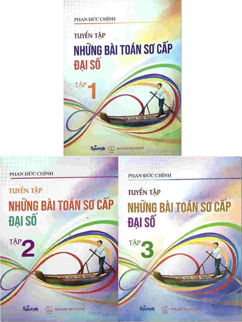 Combo 3 cuốn sách: Tuyển tập những bài toán sơ cấp đại số (tập 1 + tập 3 + tập 3)