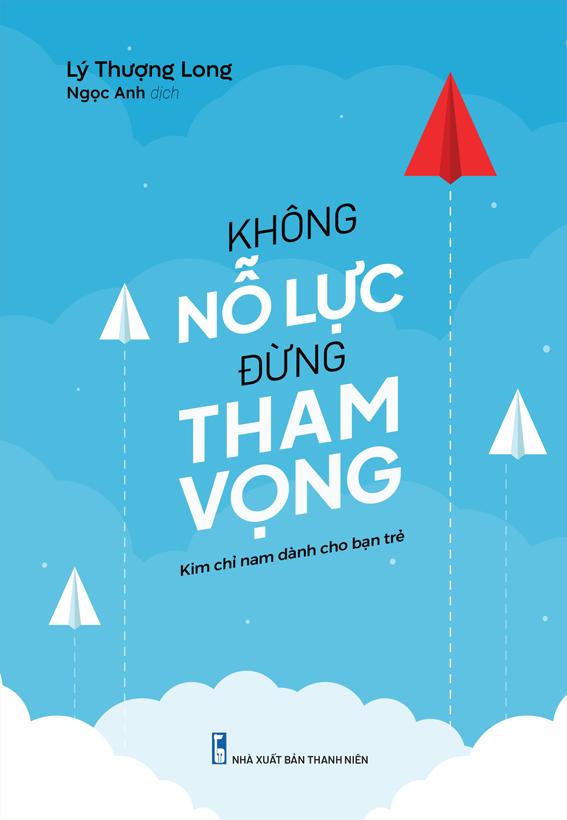 Không Nỗ Lực Đừng Tham Vọng (Tái Bản 2023)