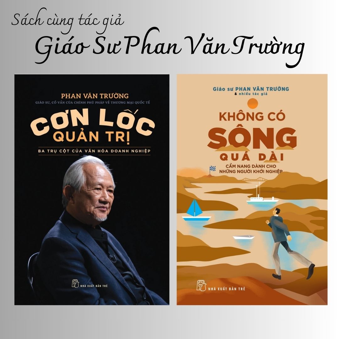 Bộ 2 Cuốn Cơn Lốc Quản Trị &Amp; Không Có Sông Quá Dài - Gs. Phan Văn Trường - Bìa Mềm