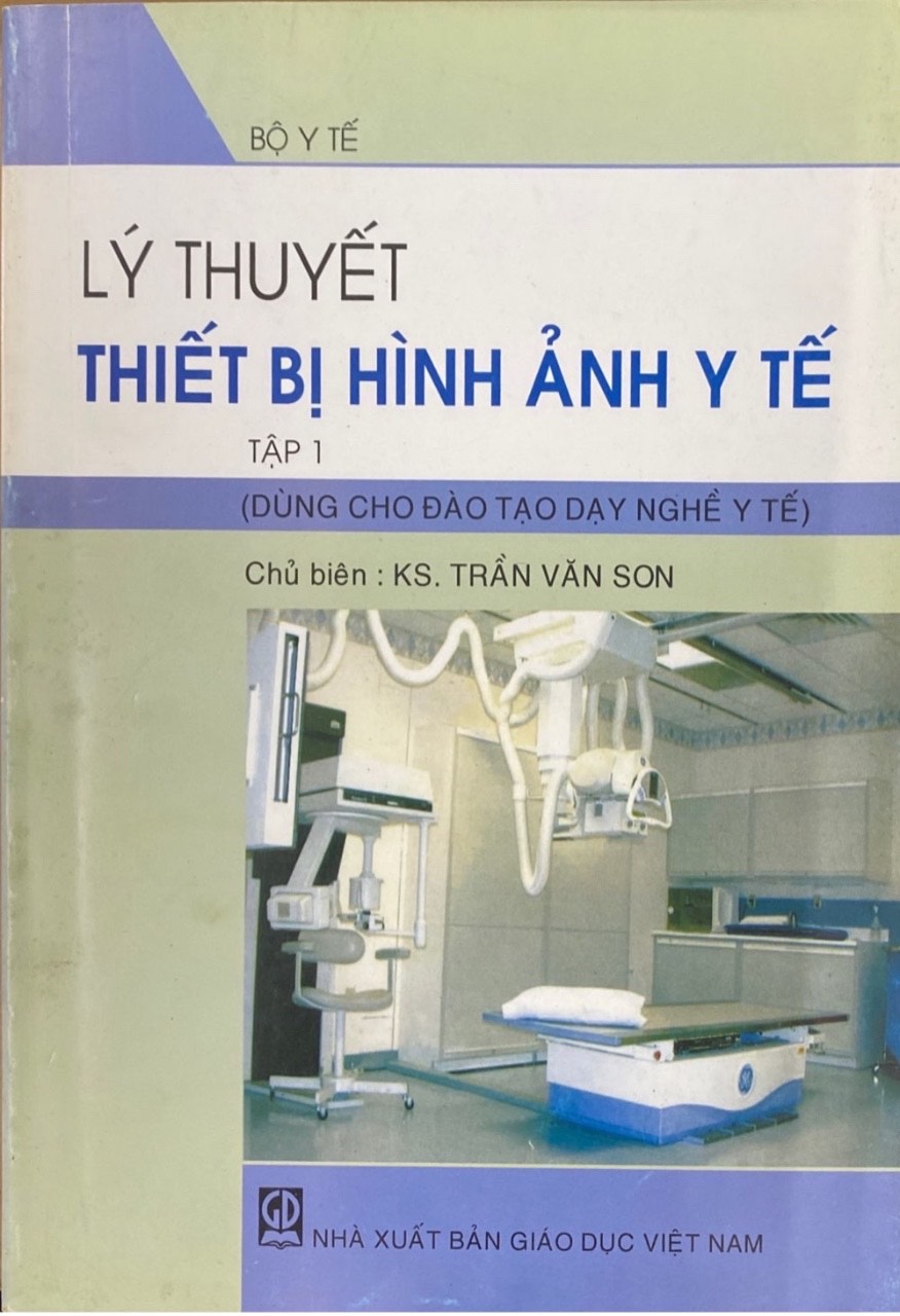 Lý Thuyết Thiết Bị Hình Ảnh Y Tế Tập 1 (Dùng cho đào tạo dạy nghề y tế)