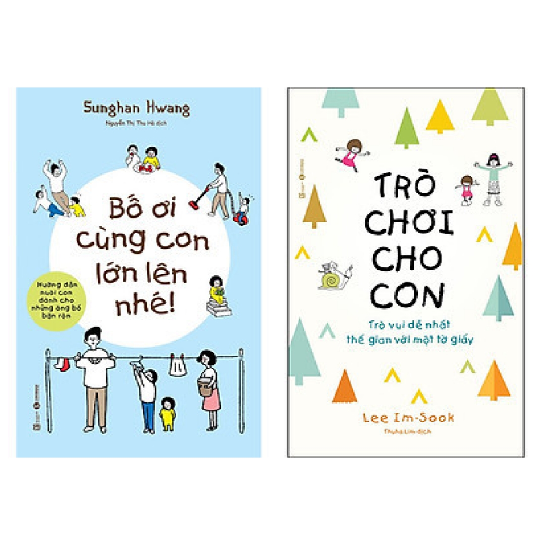 Combo 2 cuốn: Bố Ơi Cùng Con Lớn Lên Nhé + Trò Chơi Cho Con: Trò Vui Dễ Nhất Thế Gian Với Một Tờ Giấy