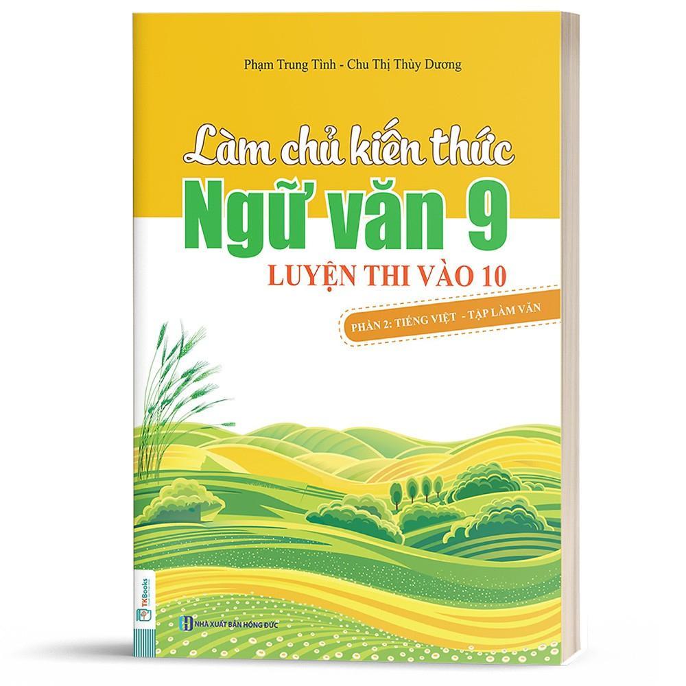 Combo Làm Chủ Kiến Thức Ngữ Văn 9 Luyện Thi Vào 10 (Tập 1 Và Tập 2) - Bản Quyền - Phần 1 Đọc Hiểu