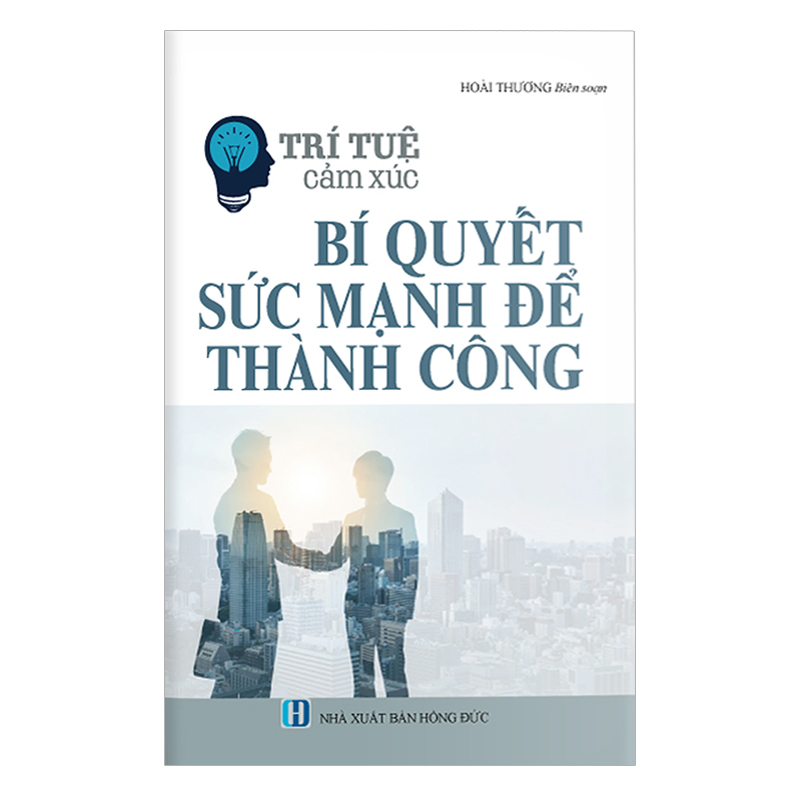 Trí Tuệ Cảm Xúc: Bí Quyết Sức Mạnh Để Thành Công