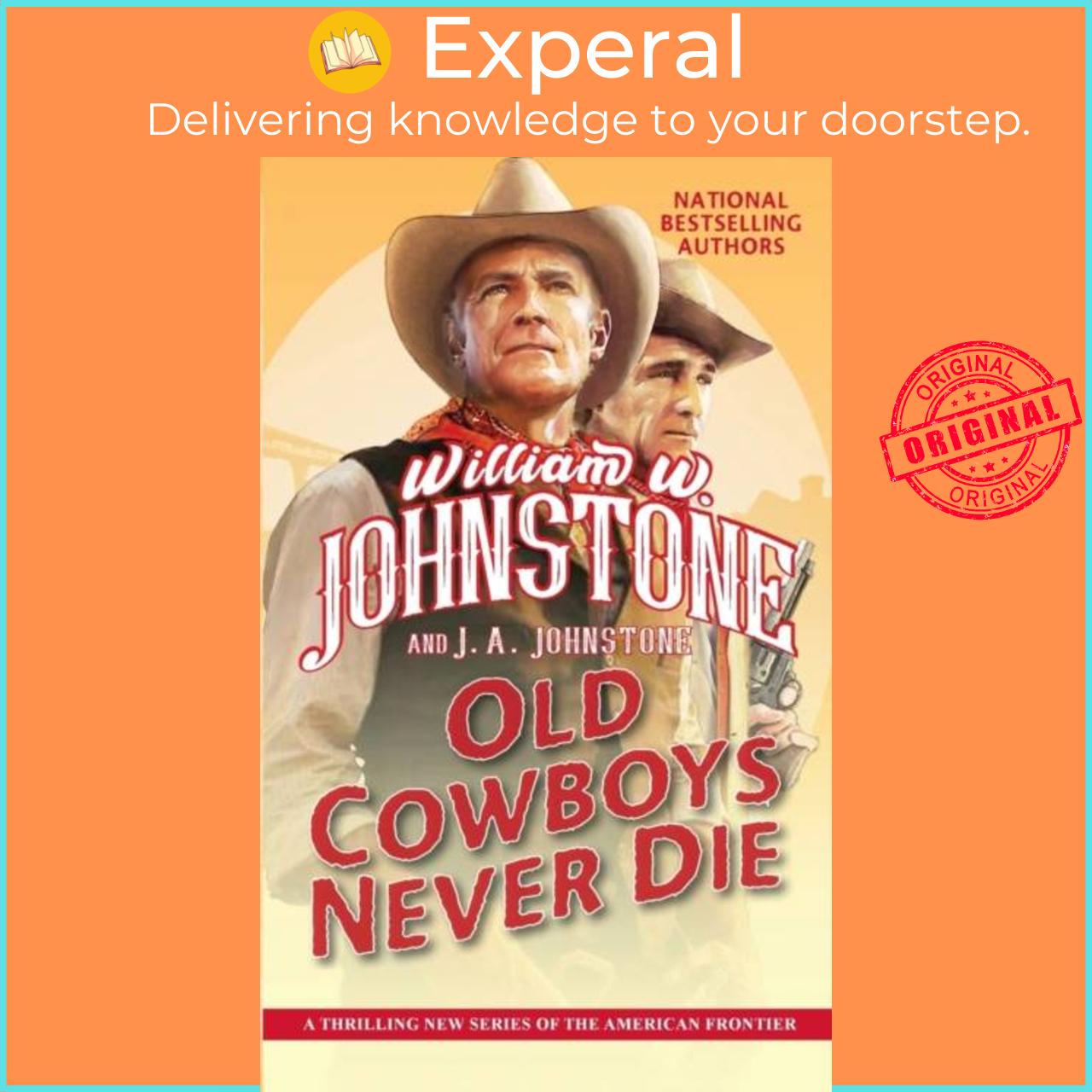 Sách - Old Cowboys Never  - An Exciting Western Novel of the American by William W. Johnstone (UK edition, paperback)