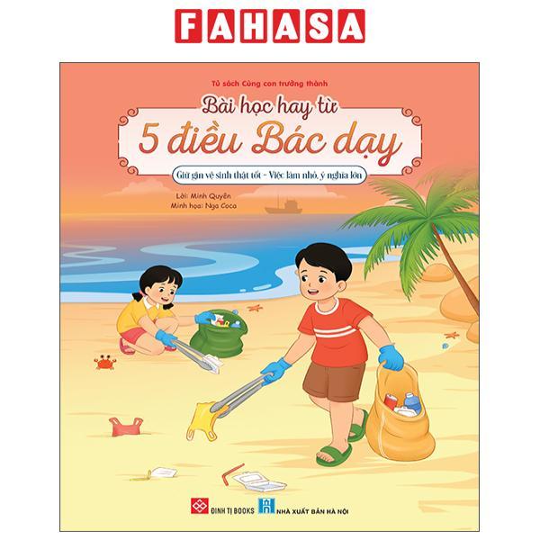 Sách - Bài Học Hay Từ 5 Điều Bác Dạy - Giữ Gìn Vệ Sinh Thật Tốt - Việc Làm Nhỏ, Ý Nghĩa Lớn