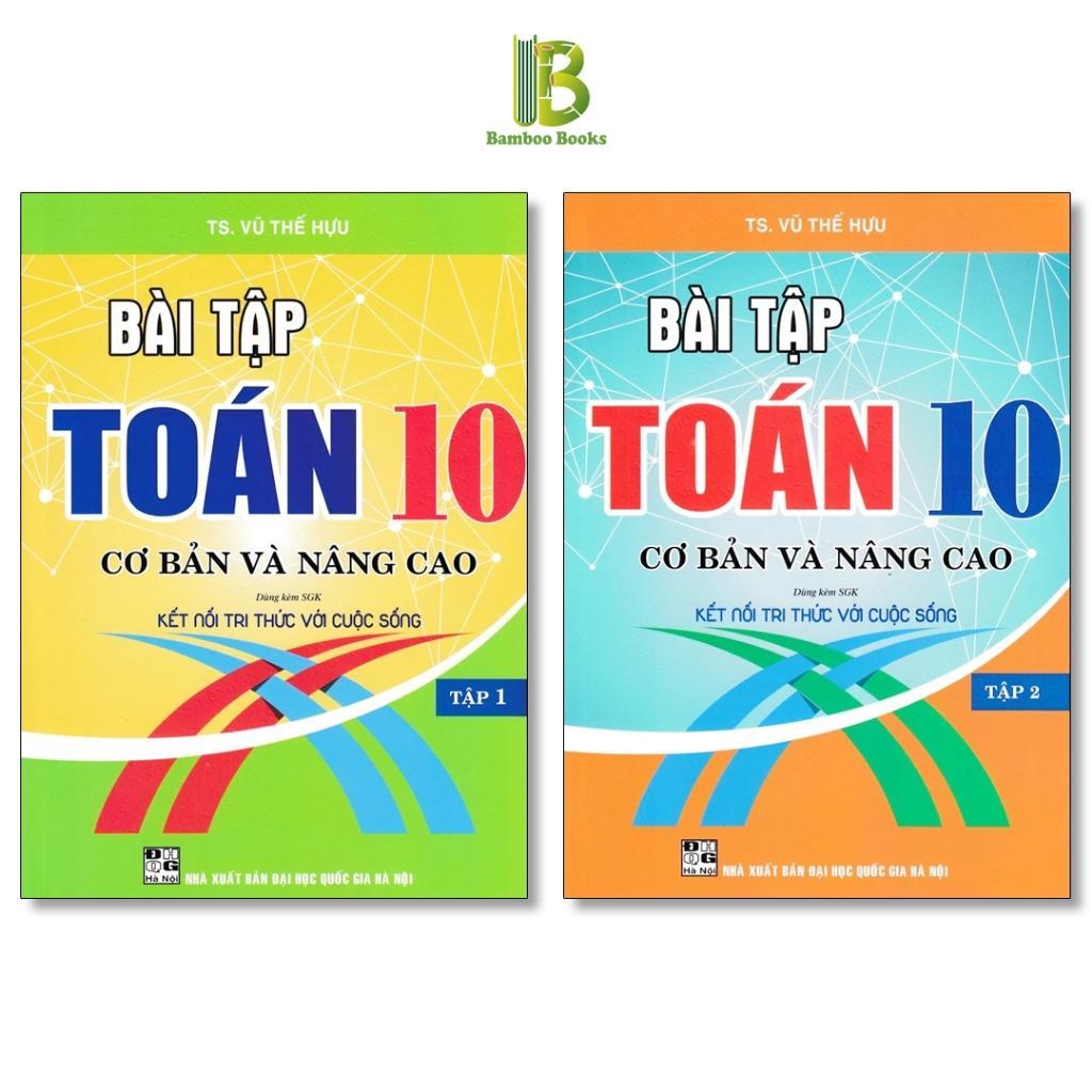 Sách - Bài Tập Toán Lớp 10 - Cơ Bản Và Nâng Cao - Bám Sát SGK Kết Nối Tri Thức Với Cuộc Sống - Hồng Ân
