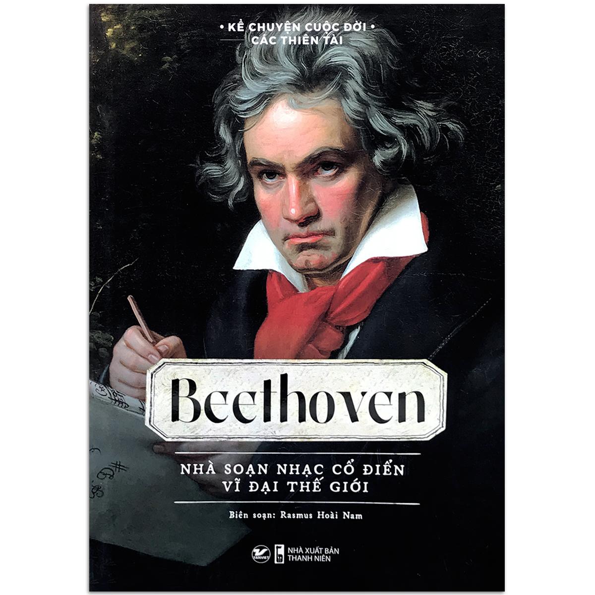 Sách Kể Chuyện Cuộc Đời Các Thiên Tài: Beethoven - Nhà Soạn Nhạc Cổ Điển Vĩ Đại Thế Giới