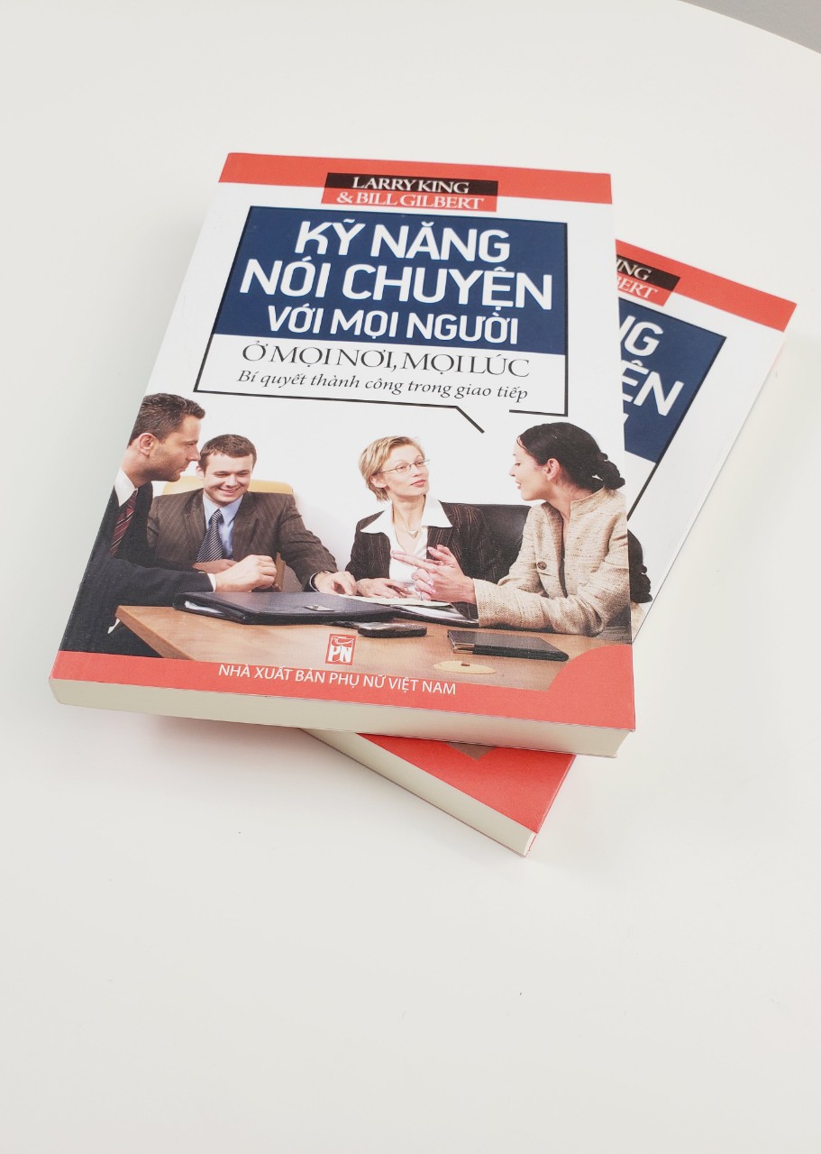 Kỹ Năng Nói Chuyện Với Mọi Người Ở Mọi Nơi, Mọi Lúc (Bí Quyết Thành Công Trong Giao Tiếp)