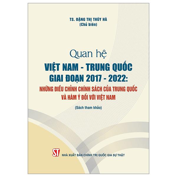 Hình ảnh Quan Hệ Việt Nam-Trung Quốc Giai Đoạn 2017-2022: Những Điều Chỉnh Chính Sách Của Trung Quốc Và Hàm Ý Đối Với Việt Nam
