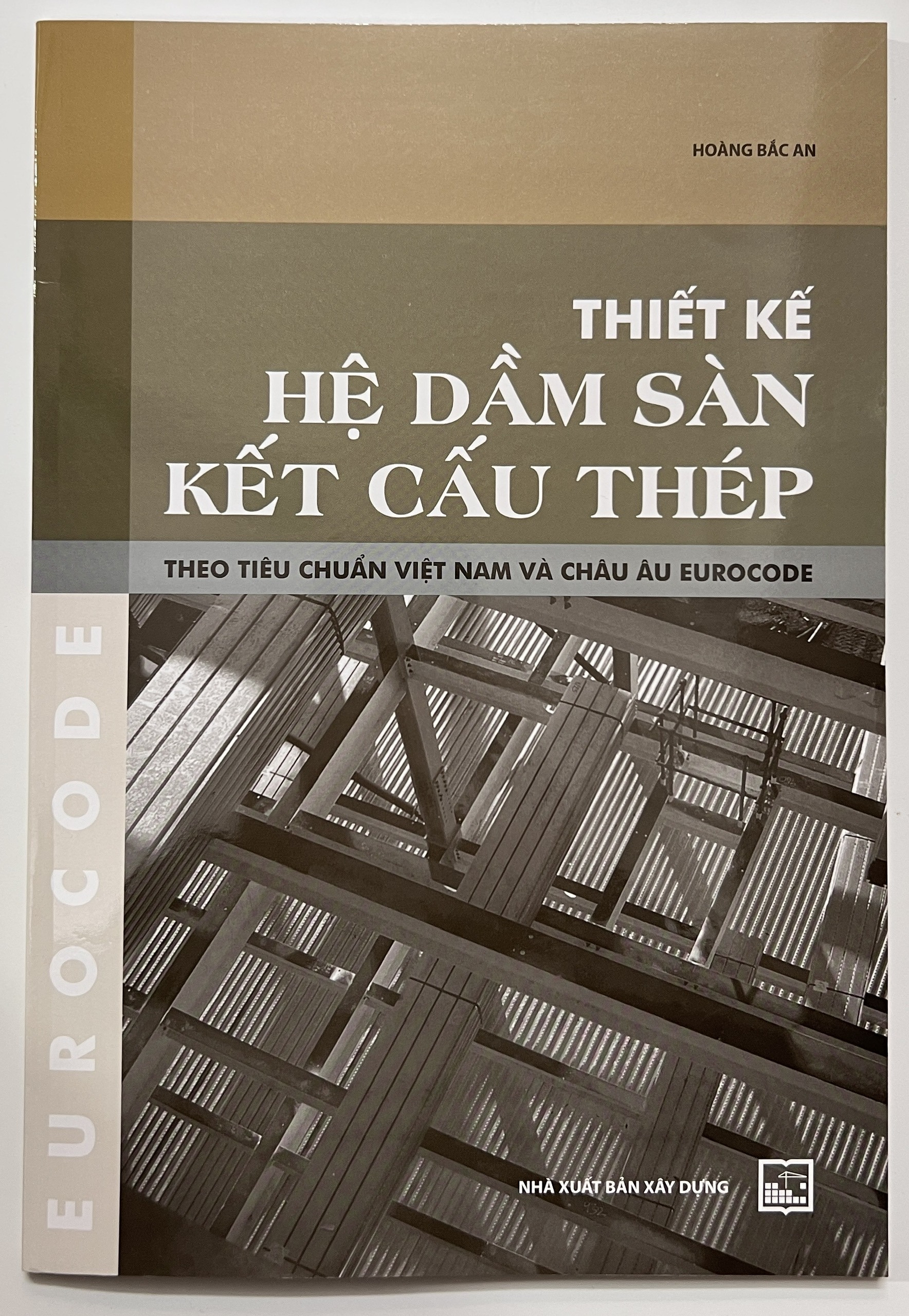 Sách - Thiết Kế Hệ Dầm Sàn Kết Cấu Thép Theo Tiêu Chuẩn Việt Nam Và Châu Âu EUROCODE