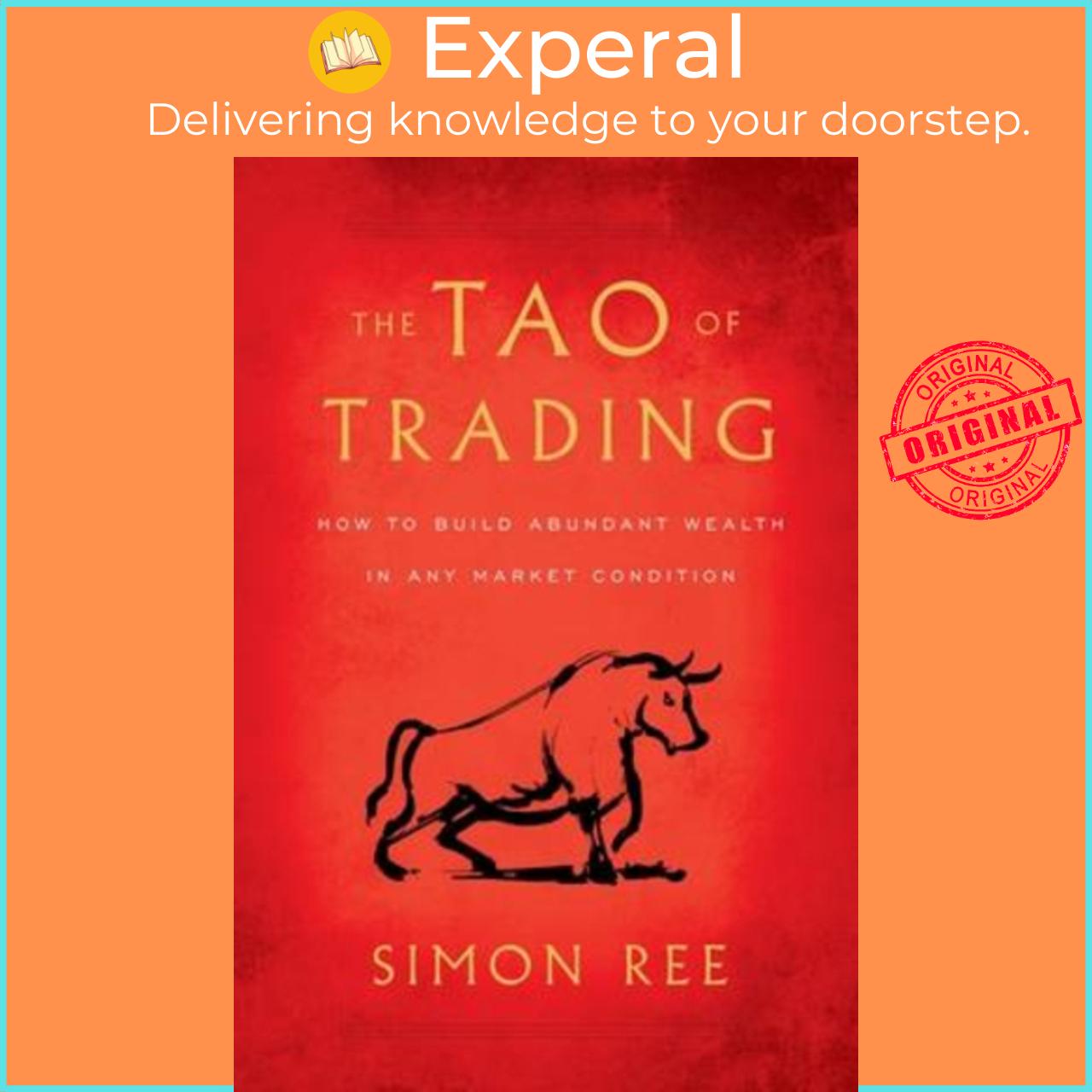 Sách - The Tao of Trading : How to Build Abundant Wealth in Any Market Condition by Simon Ree