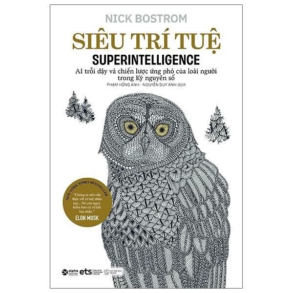 Siêu trí tuệ - Superintelligence (AI Trỗi Dậy Và Chiến Lược Ứng Phó Của Loài Người Trong Kỷ Nguyên Số) - Bản Quyền