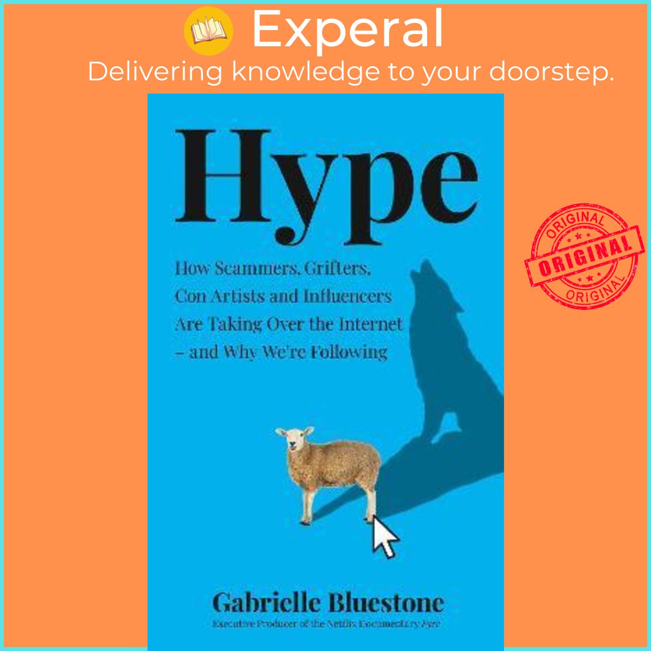 Sách - Hype : How Scammers, Grifters, Con Artists and Influencers are Taking Over the Internet - and Why We&#x27;Re Following by Gabrielle Bluestone - (UK Edition, paperback)