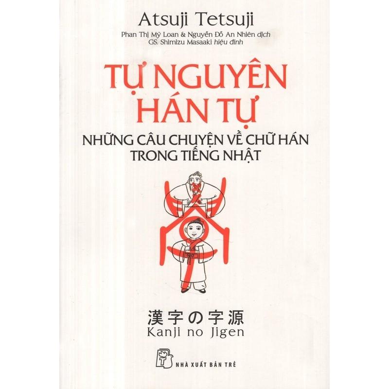 Tự Nguyên Hán Tự - Những Câu Chuyện Về Chữ Hán Trong Tiếng Nhật - Bản Quyền