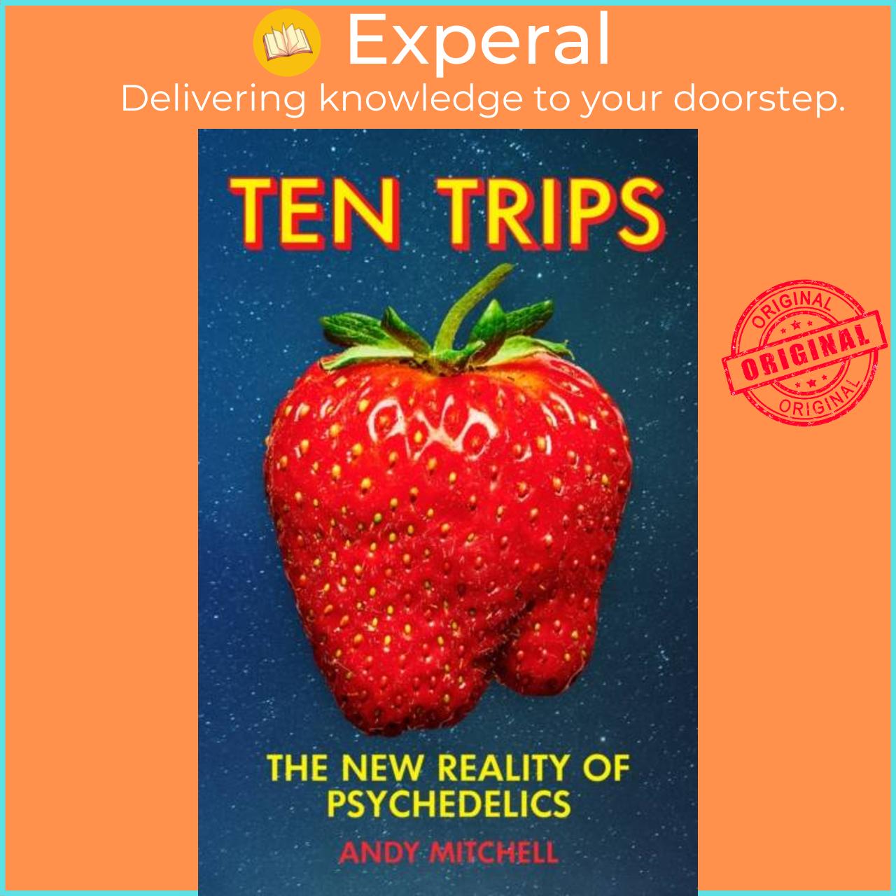 Sách - Ten Trips - The New Reality of Psychedelics by Andy Mitchell (UK edition, paperback)