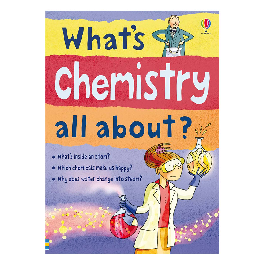 Sách tiếng Anh - Usborne What's Chemistry all about?