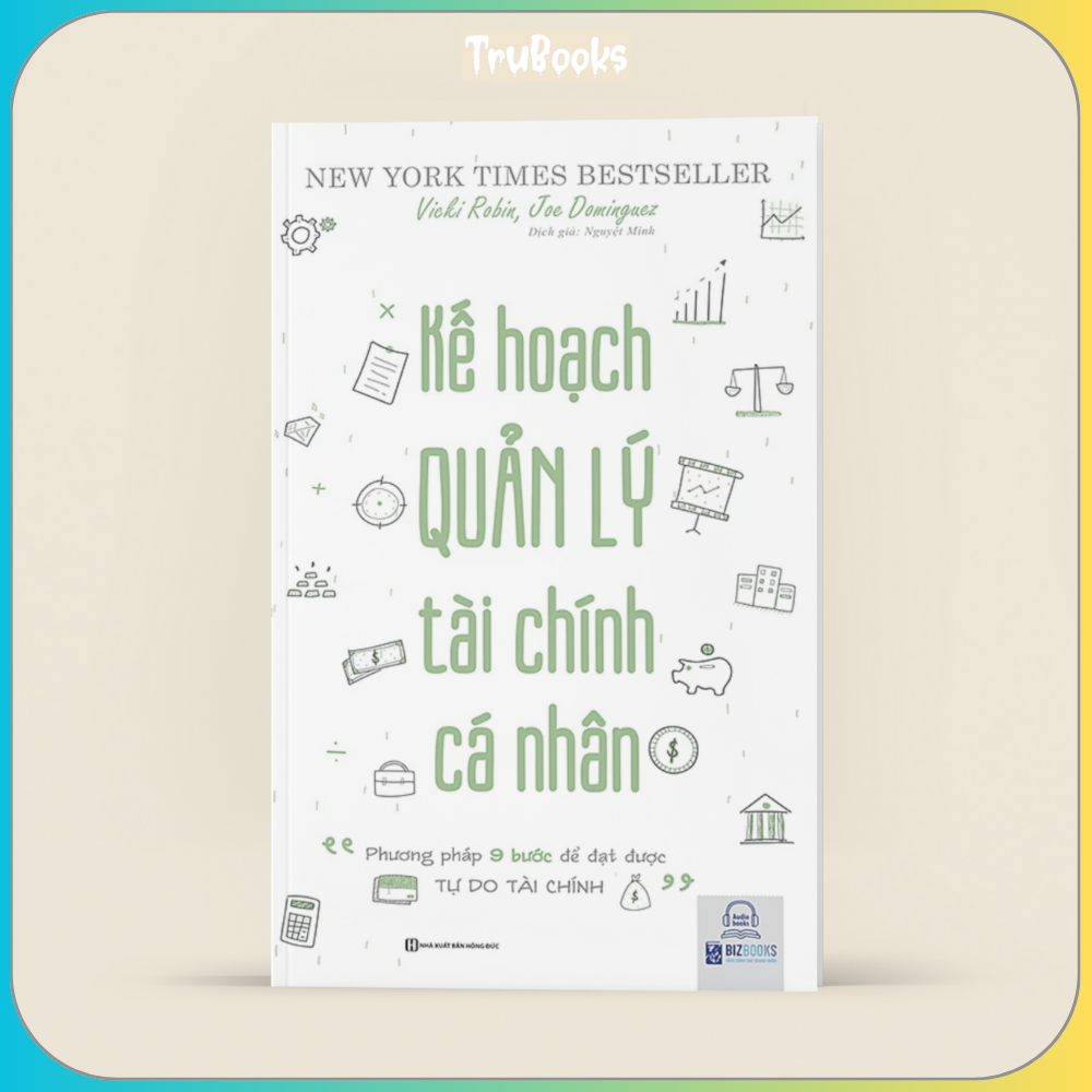 Kế Hoạch Quản Lý Tài Chính Cá Nhân - &quot;Phương Pháp 9 Bước Để Đặt Được Tự Do Tài Chính&quot;