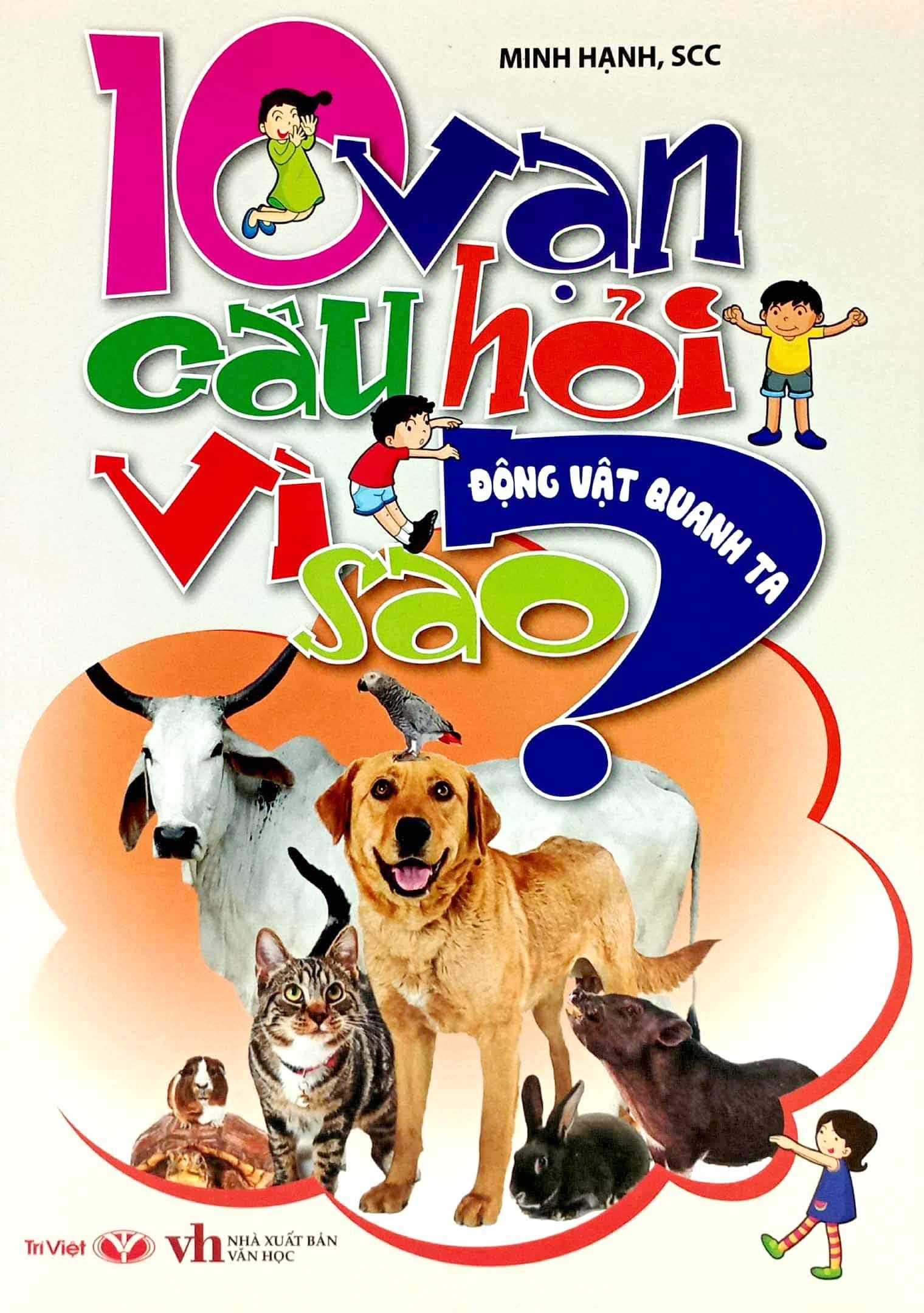 10 Vạn Câu Hỏi Vì Sao - Động Vật Quanh Ta
