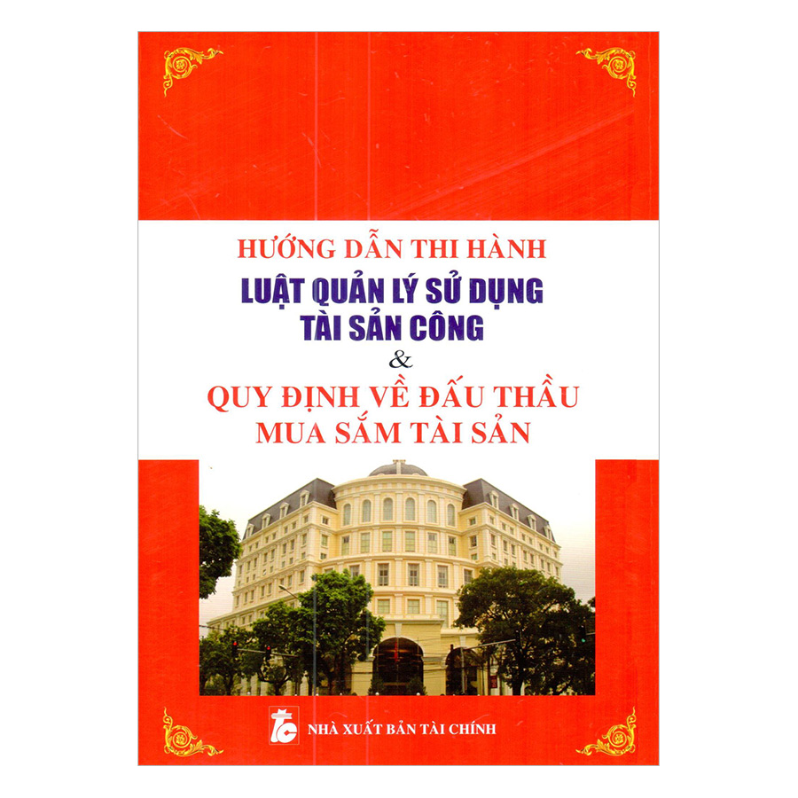 Hướng Dẫn Thi Hành Luật Quản Lý Sử Dụng Tài Sản Công Và Quy Định Về Đấu Thầu Mua Sắm Tài Sản