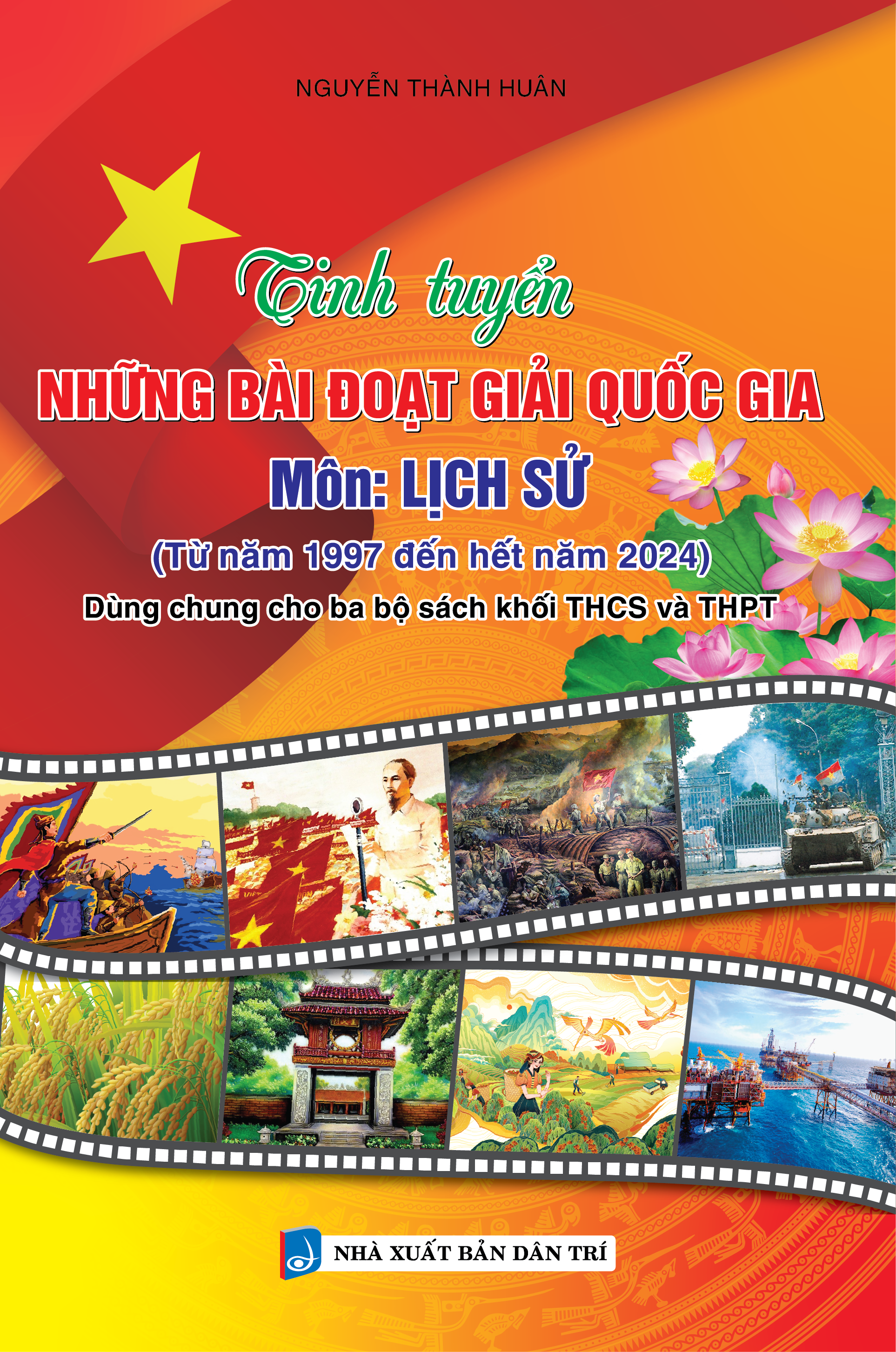 Sách - Tinh Tuyển Những Bài Đoạt Giải Quốc Gia Môn Lịch Sử (Dùng Chung Cho Ba Bộ Sách Khối THCS Và THPT)
