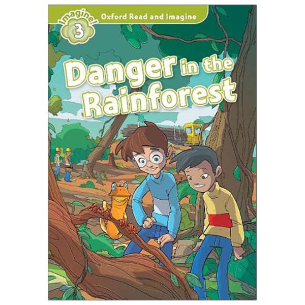 Oxford Read And Imagine: Level 3: Danger In The Rainforest