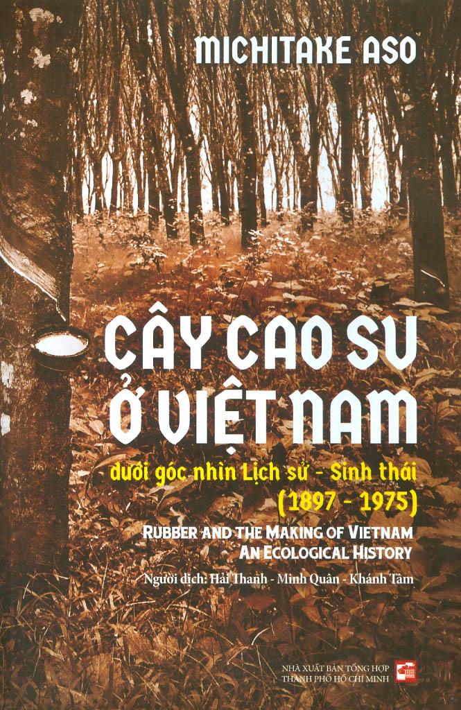 Cây Cao Su Ở Việt Nam Dưới Góc Nhìn Lịch Sử - Sinh Thái (1897-1975)