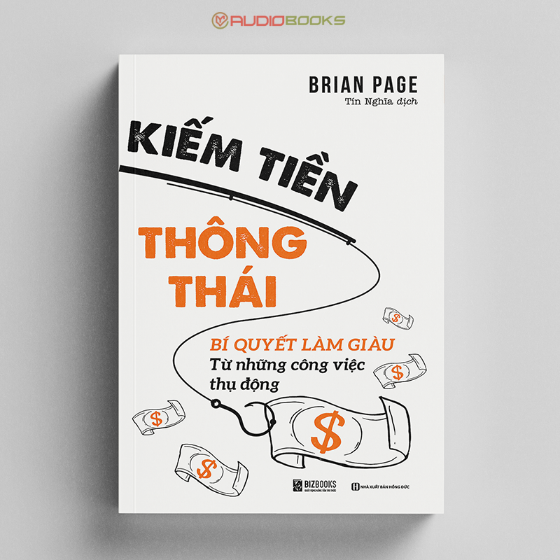 Kiếm Tiền Thông Thái - Bí Quyết Làm Giàu Từ Những Công Việc Thụ Động