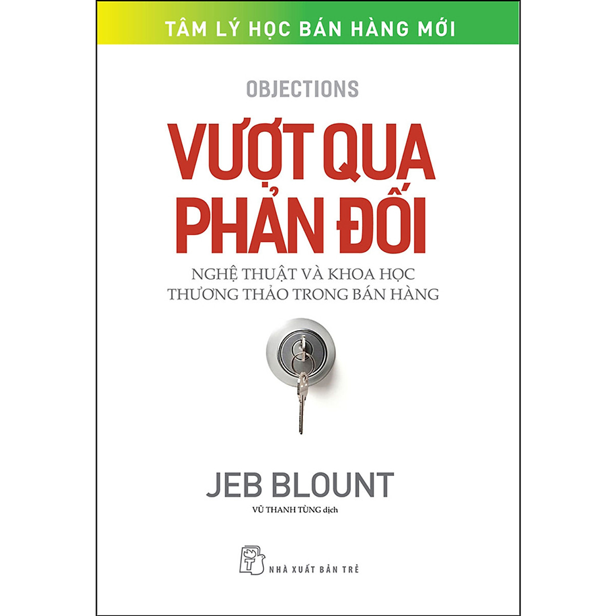 Sách Vượt qua phản đối: Nghệ thuật và khoa học thương thảo trong bán hàng