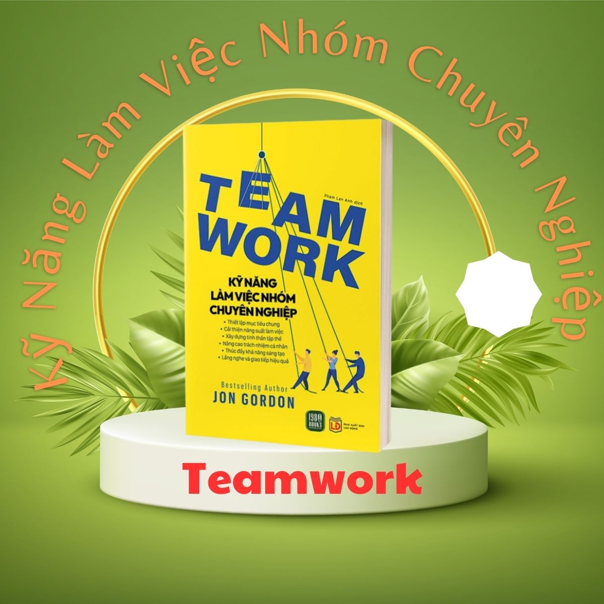 Teamwork - Kỹ Năng Làm Việc Nhóm Chuyên Nghiệp - 1980