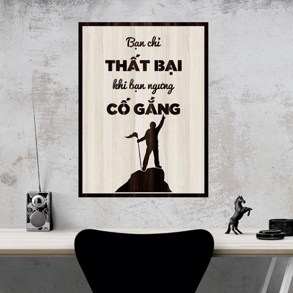 Tranh gỗ DECOR - SLOGAN tạo động lực, Truyền cảm hứng - Bạn chỉ thất bại khi bạn ngừng cố gắng - Mẫu 1