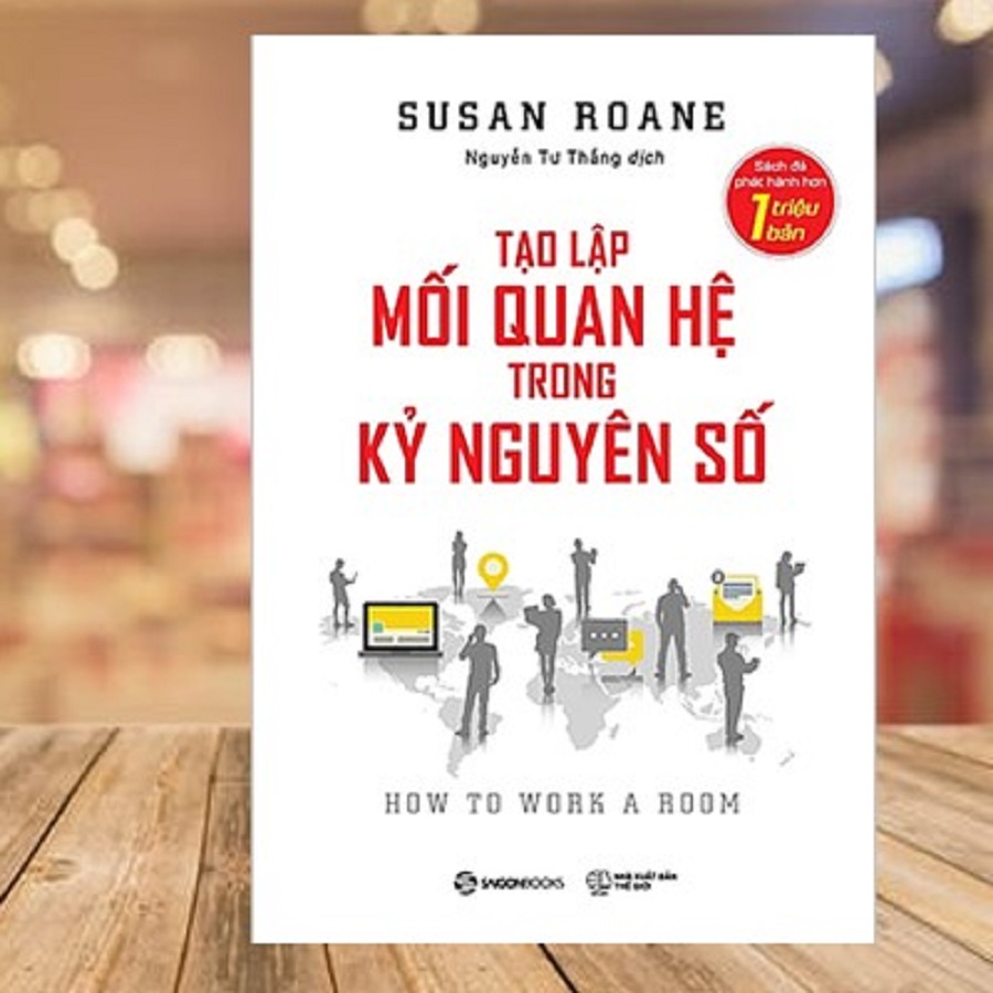 Tạo lập mối quan hệ trong kỷ nguyên số (How to Work a Room) - Tác giả: Susan RoAne