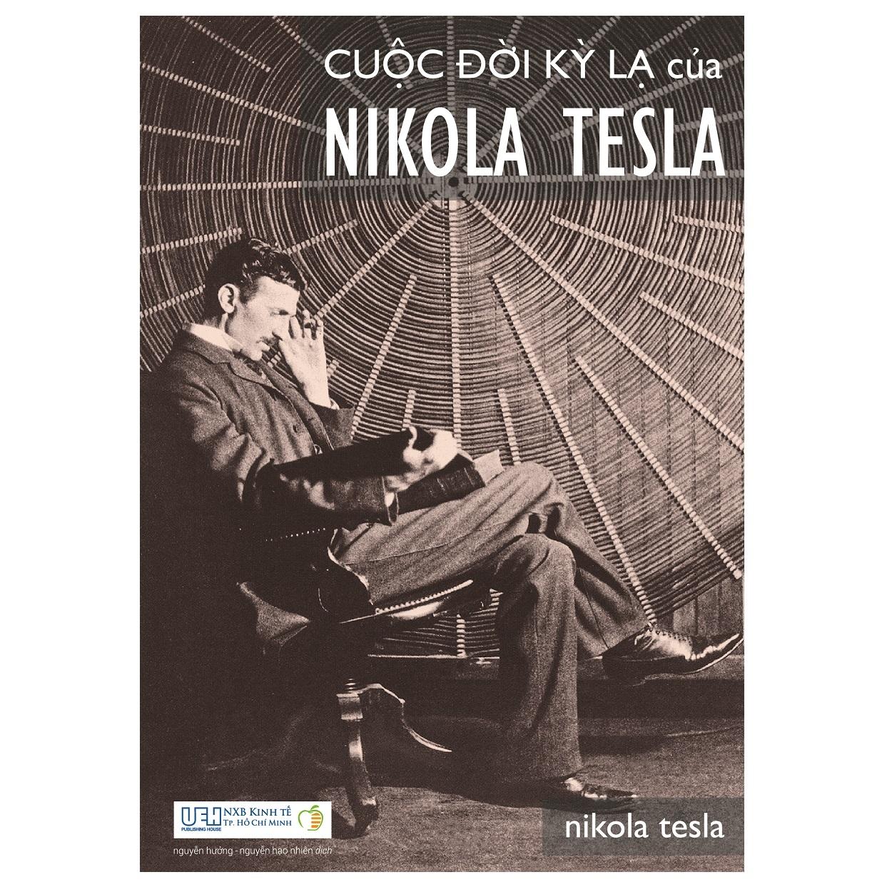 Cuộc Đời Kỳ Lạ Của Nikola Tesla (Tái Bản 2022)