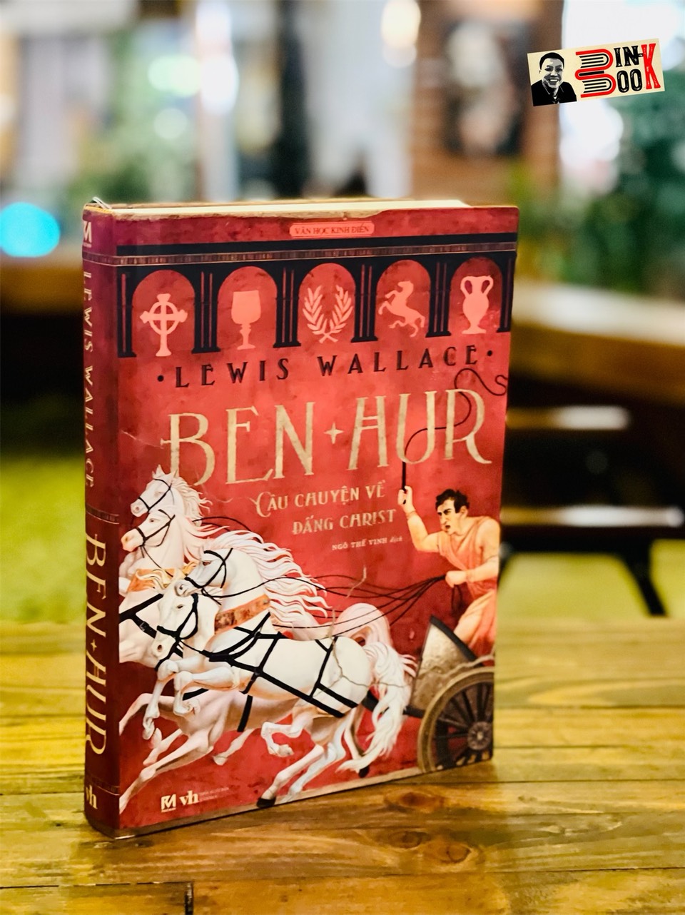 BEN HUR CÂU CHUYỆN VỀ ĐẤNG CHRIST - Lewis Wallace – Ngô Thế Vinh dịch – Phuc Minh Book – NXB Văn Học