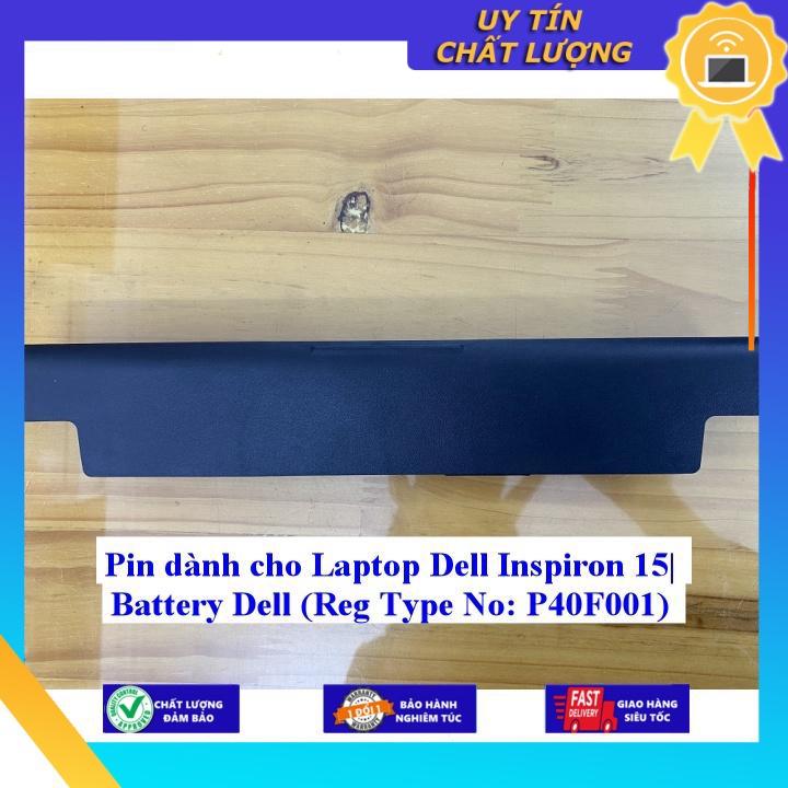 Pin dùng cho Laptop Dell Inspiron 15 Battery Dell Reg Type No: P40F001 - Hàng Nhập Khẩu  MIBAT1007