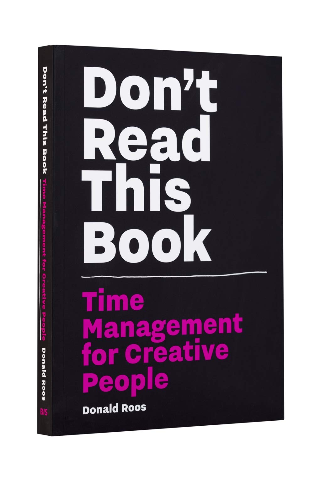 Don’t Read This Book: Time Management For Creative People
