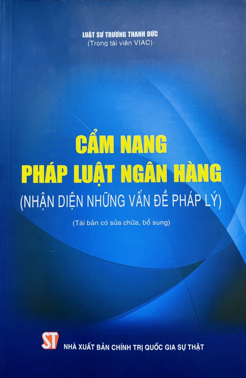 Cẩm nang pháp luật ngân hàng (Nhận diện những vấn đề pháp lý) (Tái bản có sửa chữa, bổ sung)