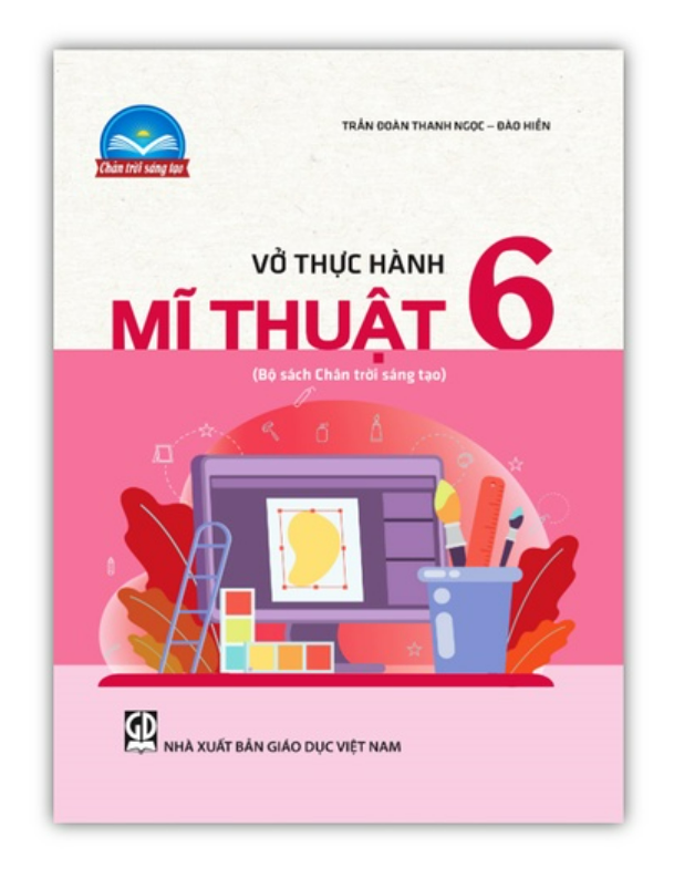 Sách - Vở thực hành Mĩ thuật 6 (Bộ sách Chân trời sáng tạo)