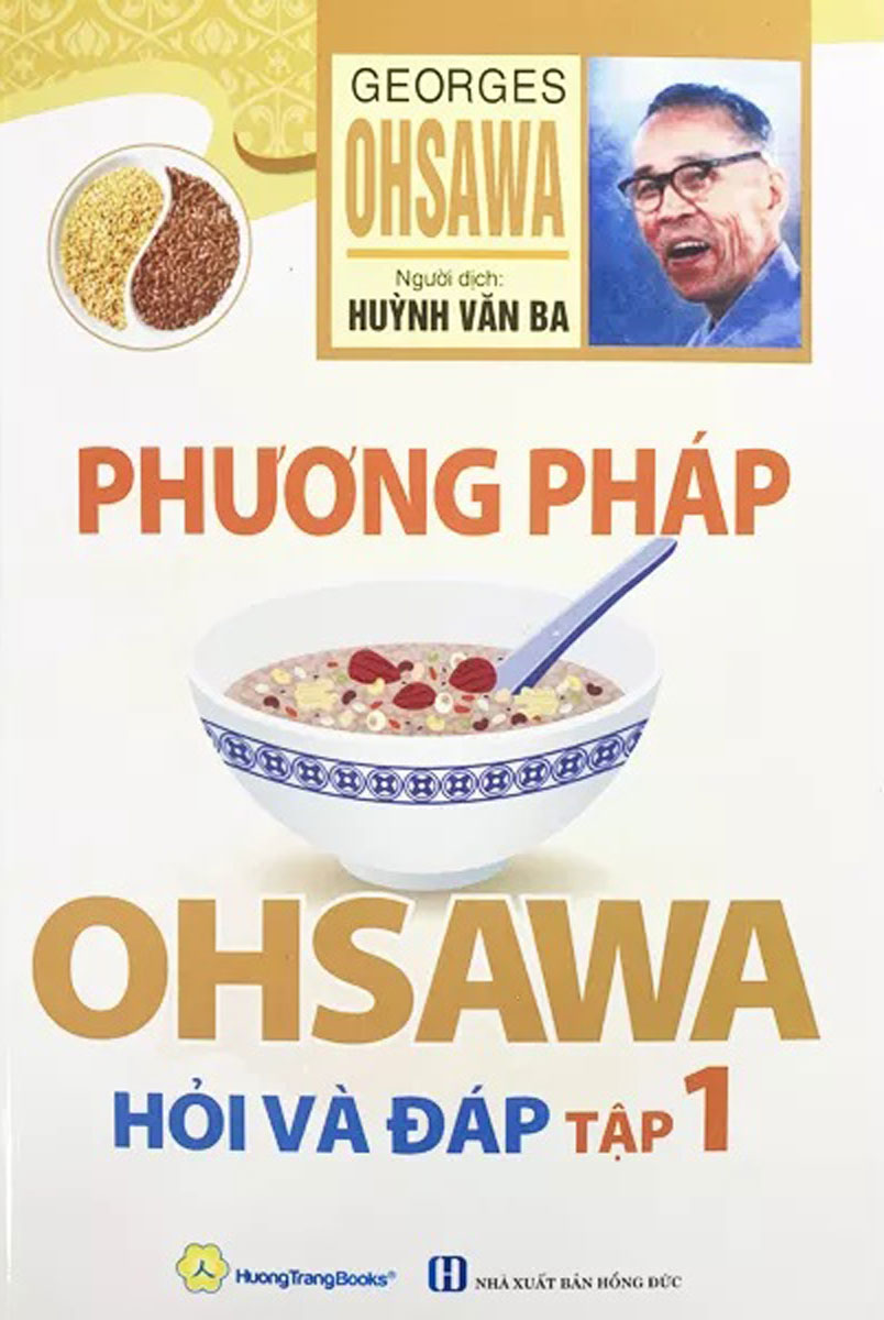 Phương pháp Ohsawa Hỏi Và Đáp - Tập 1 - George Ohsawa ( dịch giả Huỳnh Văn Ba )