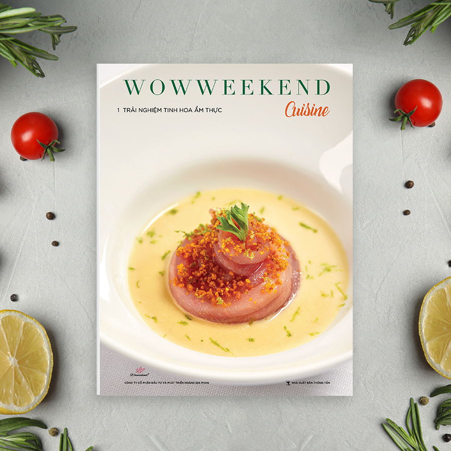 WOWWEEKEND CUISINE Vol1 - TRẢI NGHIỆM TINH HOA ẨM THỰC