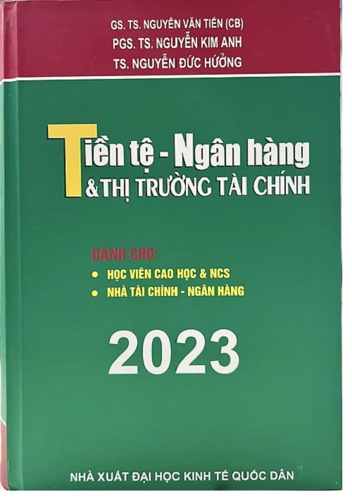 Tiền Tệ, Ngân Hàng Và Thị Trường Tài Chính - Dành Cho Nhà Tài Chính - Ngân Hàng, Học Viên Cao Học Và NCS