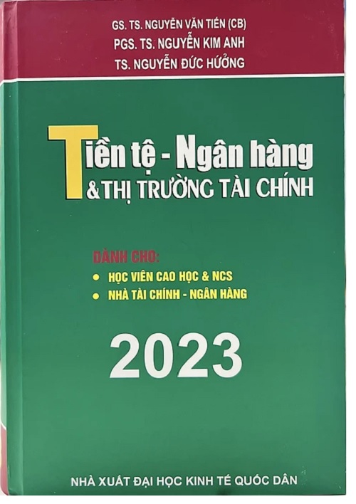 Tiền Tệ, Ngân Hàng Và Thị Trường Tài Chính - Dành Cho Nhà Tài Chính - Ngân Hàng, Học Viên Cao Học Và NCS (Tái Bản 2023)