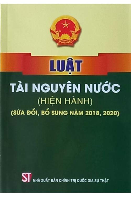 Luật tài nguyên nước ( hiện hành) ( sửa đổi, bổ sung 2018, 2020) (bản in 2023)