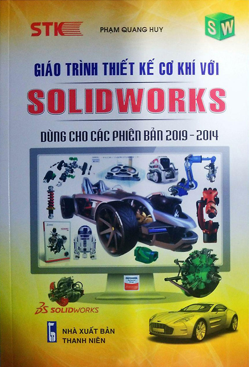 Giáo Trình Thiết Kế Cơ Khí Với SOLIDWORKS Dùng Cho Các Phiên Bản 2019 - 2014