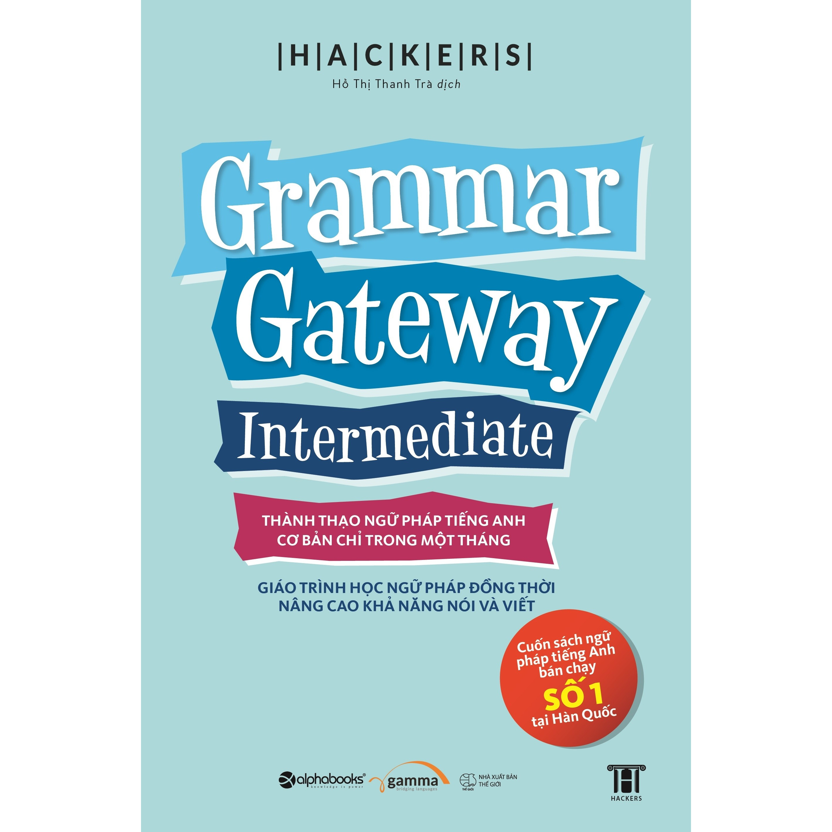 Grammar Gateway Intermediate - Thành Thạo Ngữ Pháp Tiếng Anh Cơ Bản Chỉ Trong Một Tháng