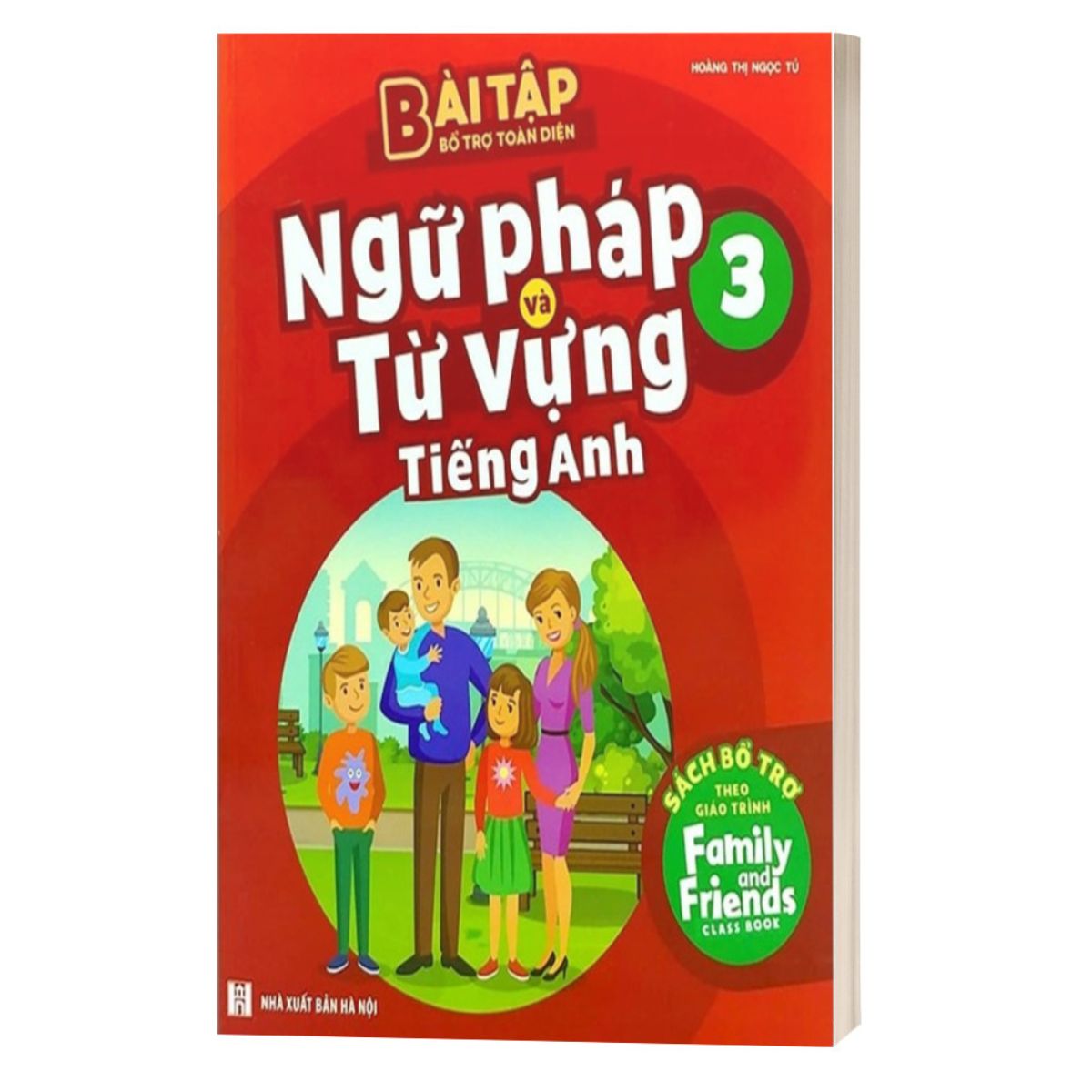 Bài Tập Bổ Trợ Toàn Diện Ngữ Pháp Và Từ Vựng Tiếng Anh 3 - Sách Bổ Trợ Theo Giáo Trình Family And Friends Special Edition